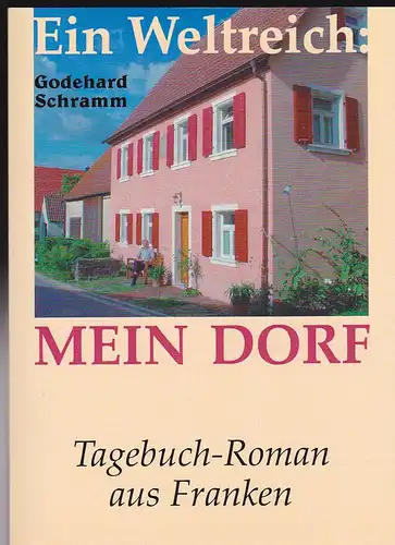 Schramm, Godehard: Mein Dorf. Tagebuch-Roman aus Franken. 