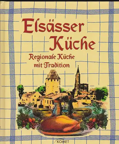 Elsässer Küche. Regionale Küuche mit Tradition. 