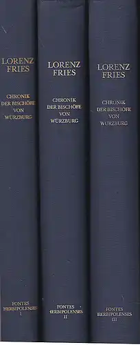 Fries, Lorenz: Chronik der Bischöfe von Würzburg 742-1495: Bände 1-3 (von 6). 