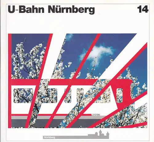 Stadt Nürnberg/Baureferat (Hrsg.): U-Bahn Nürnberg  Heft 14. 