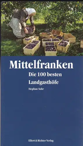 Sohr, Stephan: Mittelfranken. Die 100 besten Landgasthöfe. 