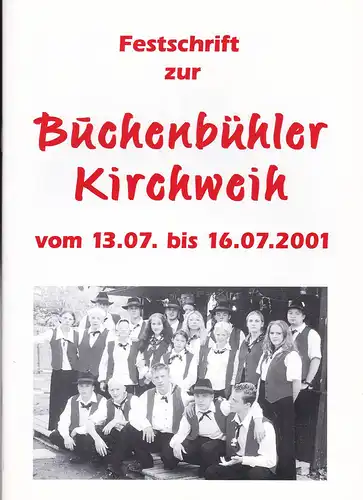 Festschrift zur Buchenbühler Kirchweih vom 13.07. bis 16.07.2001. 