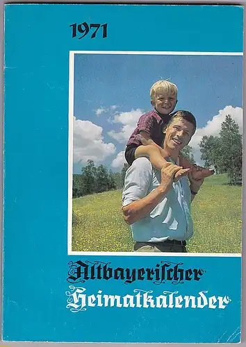 Sparkasse Trostberg (Hrsg.): Altbayerischer Heimatkalender 1971. Ein Wegbegleiter durch das bayerische Jahr. 