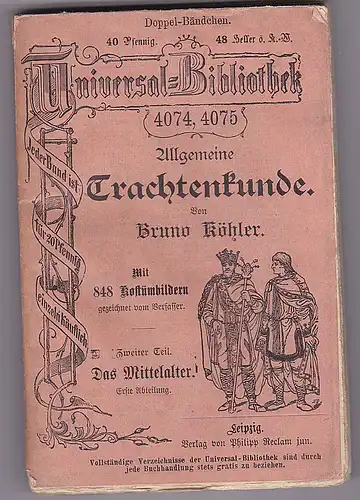 Köhler, Bruno: Allgemeine Trachtenkunde. Zweiter Teil: Das Mittelalter, Erste Abteilung Reclam Nr. 404,4075. 