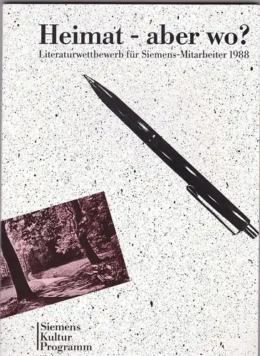 Siemens (Hrsg): Heimat- aber wo? Literaturwettbewerb für Siemens-Mitarbeiter 1988. 