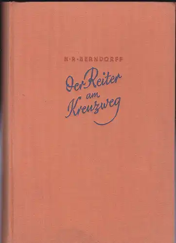 Berndorff, H.R: Der Reiter am Kreuzweg. Roman. 