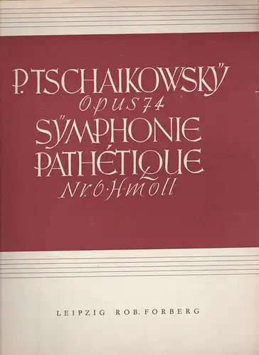 Tschaikowskij, P: Symphonie Pathétique Nr. 6 H-Moll. Für das Pianoforte zu zwei Händen bearbeitet von Otto Singer. 