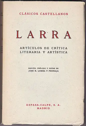Lomba y Pedraja, José R: Larra. Articulos de critica litararia y artistica. 