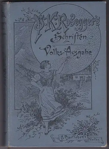 Rosegger, Peter: Jakob, der Letzte. Eine Waldbauerngeschichte aus unseren Tagen. Volks-Ausgabe. 