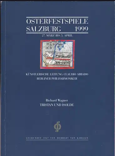 Osterfestspiel GmbH Salzburg (Hrsg) Osterfestspiele Salzburg 1999: Programm: Richard Wagner- Tristan und Isolde