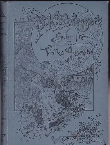 Rosegger, Peter: Heidepeter's Gabriel. Eine Geschichte in zwei Büchern. Volks-Ausgabe. 