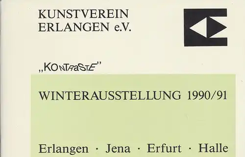 Kunstverein Erlangen: Kunstverein Erlangen e.V.  Kontraste. Winterausstellung 1990/91. 