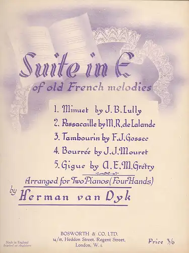 Dyk, Herman van: Suite in E of old French melodies arranged for Two Pianos (Four Hands). 