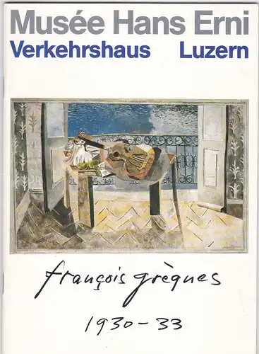 Musée Hans Eni. Verkehrshaus Luzern (Hrsg): Katalog: Francois Grèques 1930-33. 