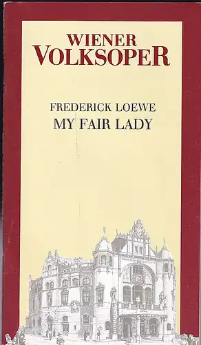 Wiener Volksoper: Programmheft: My Fair Lady - Lerner und Loewe.
