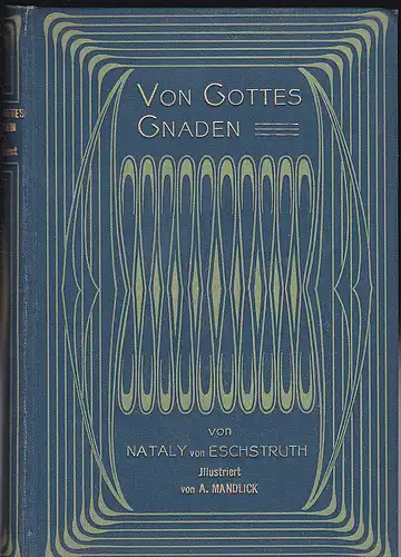 Eschstruth, Nataly von: Von Gottes Gnaden Band 1. 
