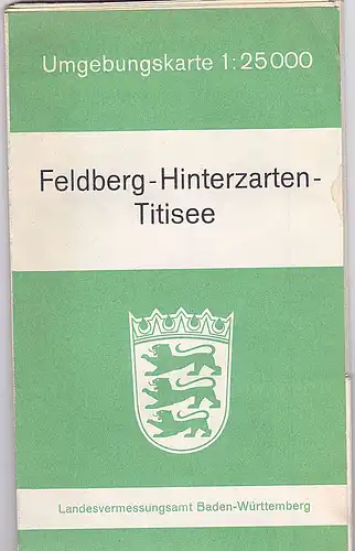 Landesvermessungsamt Baden-Württemberg (Hrsg): Feldberg-Hinterzarten-Titisee Umgebungskarte 1: 25000. 