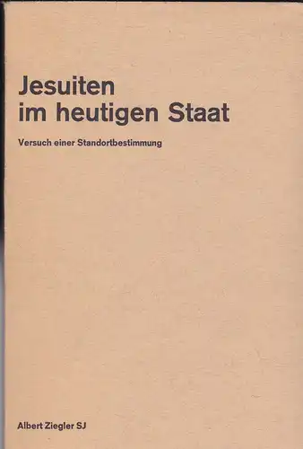 Ziegler, Albert: Jesuiten im heutigen Staat. Versuch einer Standortbestimmung. 