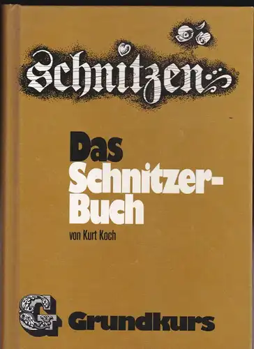Koch, Kurt Das Schnitzer-Buch. Grundkurs