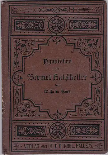 Hauff, Wilhelm: Phantasien im Bremer Ratskeller.  Ein Herbstgeschenk für Freunde des Weines. 