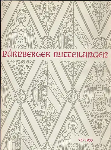 Hirschmann, Gerhard, & Ulshöfer, Kuno (Eds.): Nürnberger Mitteilungen MVGN 75 / 1988, Mitteilungen des Vereins für Geschichte der Stadt Nürnberg. 