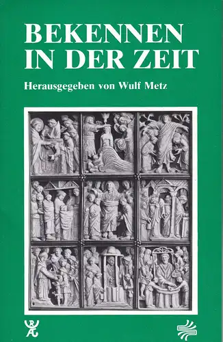 Metz, Wulf: Bekennen in der Zeit. Elf Beiträge. 