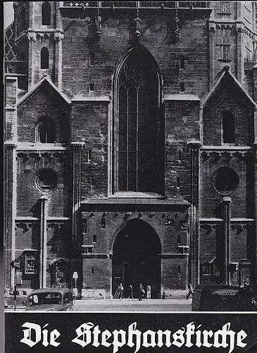 Zykan, Josef und Sekretariat der Domkirche St. Stephan, Wien (Hrsg.): Die Stephanskirche. 