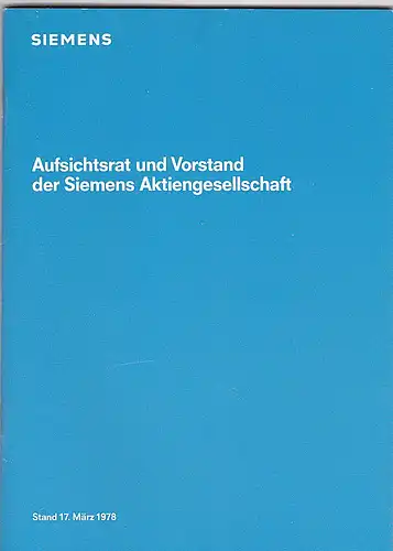 Siemens (Hrsg): Aufsichtsrat und Vorstand der Siemens Aktiengesellschaft, Stand 17. März 1978. 