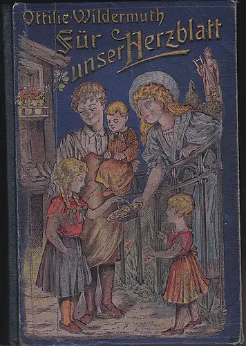 Wildermuth, Ottilie und Raimund, Hugo (durchgesehen von), Hellwig, Ernst (Illustrationen): Für unser Herzblatt. Erzählungen für die Jugend. 