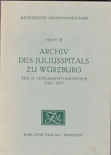 Archiv des Juliusspitals zu Würzburg. Teil II (2): Pergamenturkunden 1162-1575. 