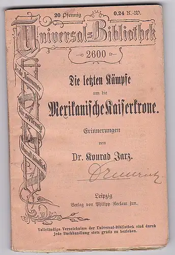 Jarz, Konrad: Die letzten Kämpfe um die Mexikanische Kaiserkrone. Erinnerungen (Reclams Universalbibliothek Nr. 2600). 