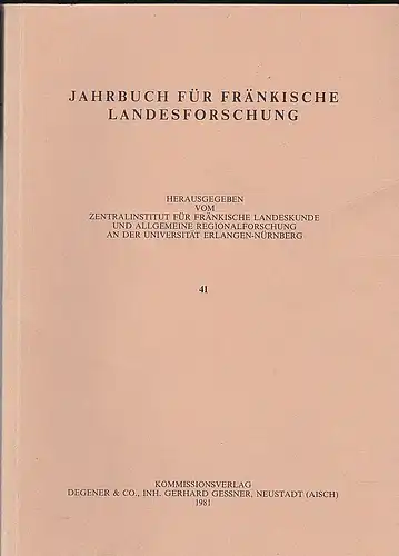 Zentralinstitut für Fränkische Landeskunde und Allgemeine Regionalforschung an der Universität Erlangen (Hrsg.): Jahrbuch für fränkische Landesforschung, Nr. 41. 