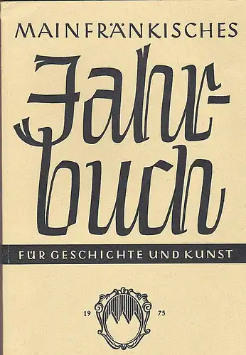 Freunde Mainfränkischer Kunst und Geschichte e.V. (Hrsg.): Mainfränkisches Jahrbuch für Geschichte und Kunst. Nr.27. 