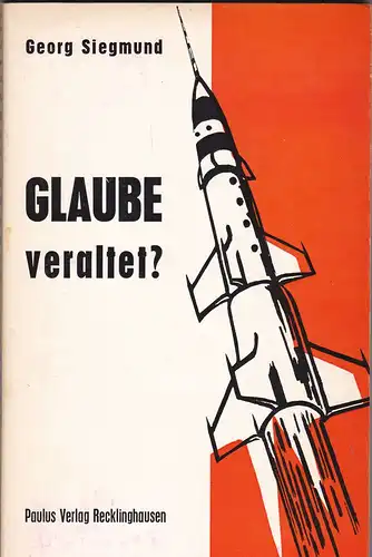 Siegmund, Georg: Glaube - veraltet?. 