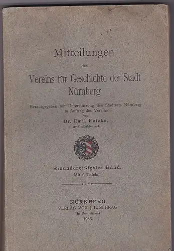 Reicke, Emil (Hrsg.): Mitteilungen des Vereins für Geschichte der Stadt Nürnberg. [Band31] Herausgegeben mit Unterstützung des Stadtrats Nürnberg im Auftrag des Vereins. 