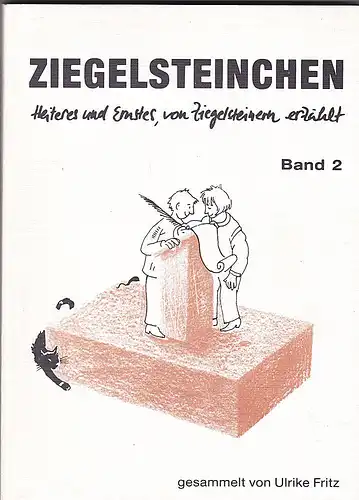 Fritz, Ulrike (gesammelt von): Ziegelsteinchen Band 2, Heiteres und Ernstes von Ziegelsteinern erzählt. 