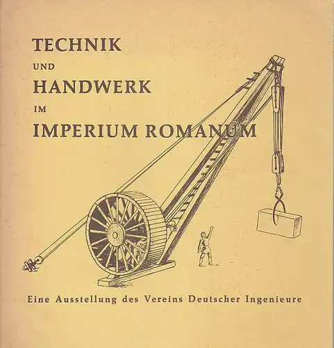 Kretzschmer, Fritz (Hrsg.) Technik und Handwerk im Imperium Romanum. Eine Ausstellung des Vereins Deutscher Ingenieure