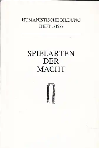 Württembergischer Verein zur Förderung der humanistischen Bildung (Hrsg): Spielarten der Macht. 