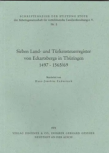 Radestock, Hans-Joachim (Bearbeitet von) Sieben Land- und Türkensteuerregister von Eckartsberga in Thüringen 1497-1565/69