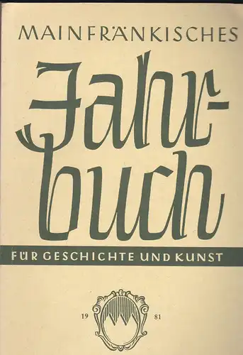 Freunde Mainfränkischer Kunst und Geschichte e.V. (Hrsg.): Mainfränkisches Jahrbuch für Geschichte und Kunst. Nr.33. 