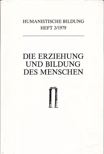 Württembergischer Verein der Freunde des Humanistischen Gymnasiums(Hrsg): Die Erziehung und Bildung des Menschen. 