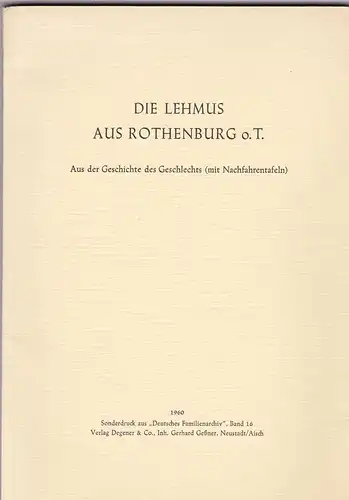 Die Lehmus aus Rothenburg o.T. Aus der Geschichte des Geschlechts (mit Nachfahrentafeln) Sonderdruck