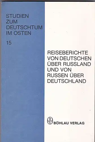 Kaiser, Friedhelm Berthold und Stasiewski, Bernhard: Reiseberichte von Deutschen über Russland und von Russen über Deutschland. 
