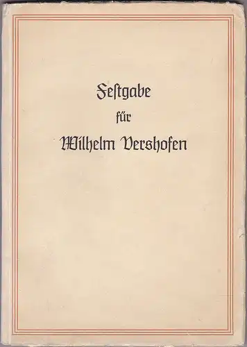 Festgabe für Wilhelm Vershofen, herausgegeben von seinen Schülern. 