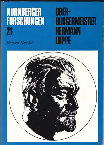 Hanschel, Hermann Oberbürgermeister Hermann Luppe. Nürnberger Kommunalpolitik in der Weimarer Republik