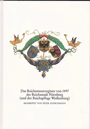 Fleischmann, Peter Das Reichssteuerregister von 1497 der Reichsstadt Nürnberg (und der Reichspflege Weißenburg)