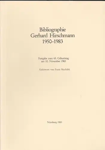 Machilek, Franz (Geleitwort): Bibliographie Gerhard Hirschmann 1950-1983. Festgabe zum 65. Geburtstag am 10. November 1983. 