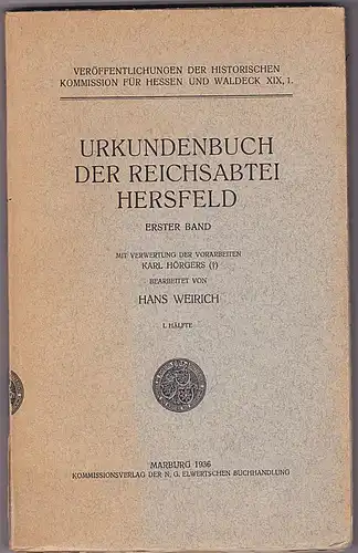 Weirich, Hans Urkundenbuch der Reichssabtei Hersfeld Erster Band/1. Hälfte