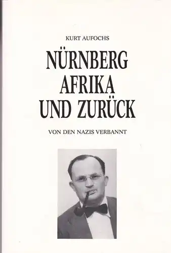 Aufochs, Kurt Nürnberg, Afrika und zurück. Von den Nazis verbannt