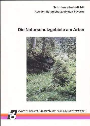 Bayerisches Landesamt für Umweltschutz (Hrsg): Die Naturschutzgebiete am Arber. 
